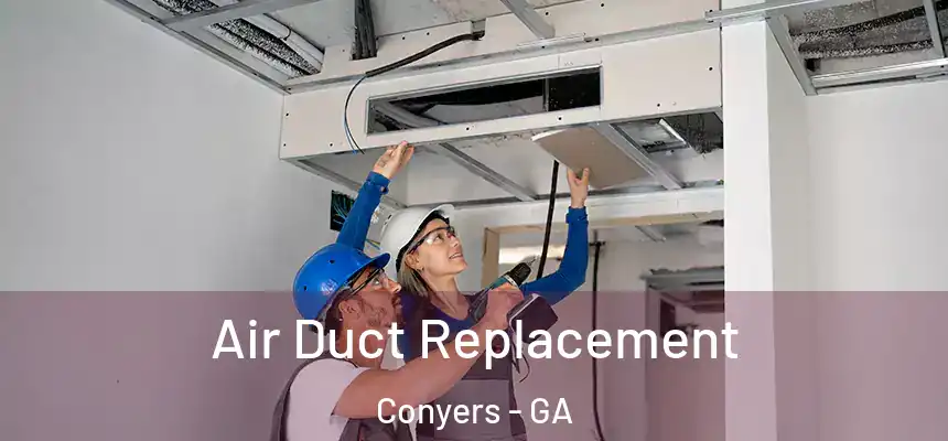  Air Duct Replacement Conyers - GA