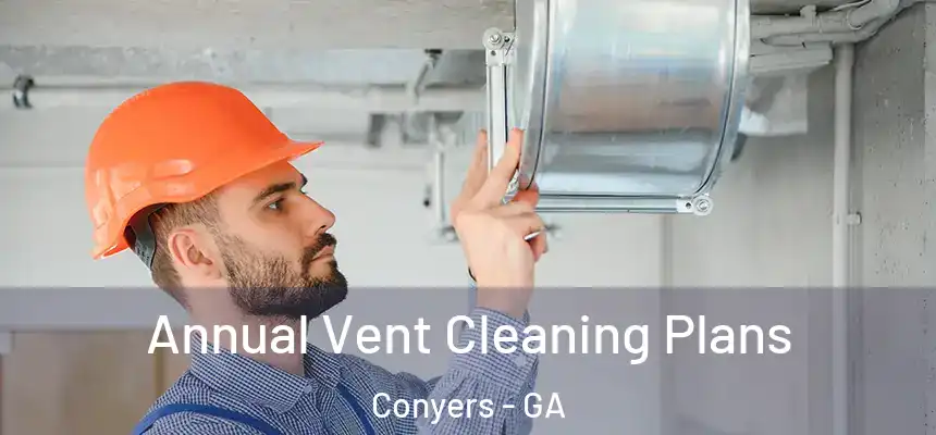  Annual Vent Cleaning Plans Conyers - GA