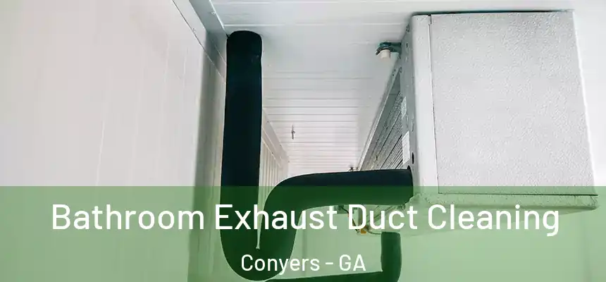Bathroom Exhaust Duct Cleaning Conyers - GA