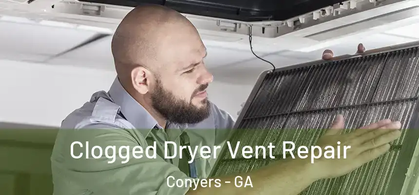 Clogged Dryer Vent Repair Conyers - GA