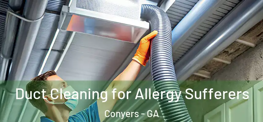 Duct Cleaning for Allergy Sufferers Conyers - GA