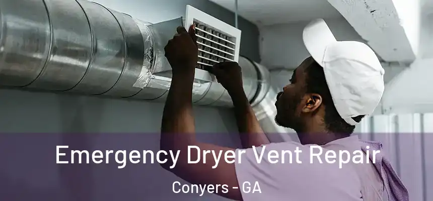  Emergency Dryer Vent Repair Conyers - GA
