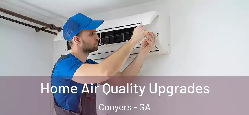 Home Air Quality Upgrades Conyers - GA