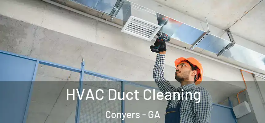  HVAC Duct Cleaning Conyers - GA