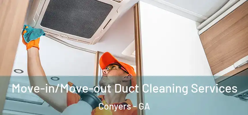 Move-in/Move-out Duct Cleaning Services Conyers - GA