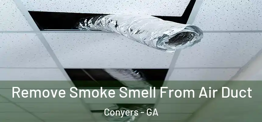  Remove Smoke Smell From Air Duct Conyers - GA