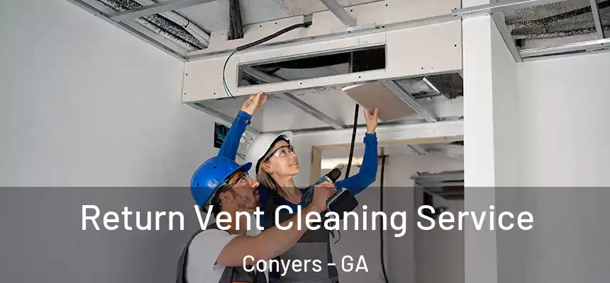  Return Vent Cleaning Service Conyers - GA