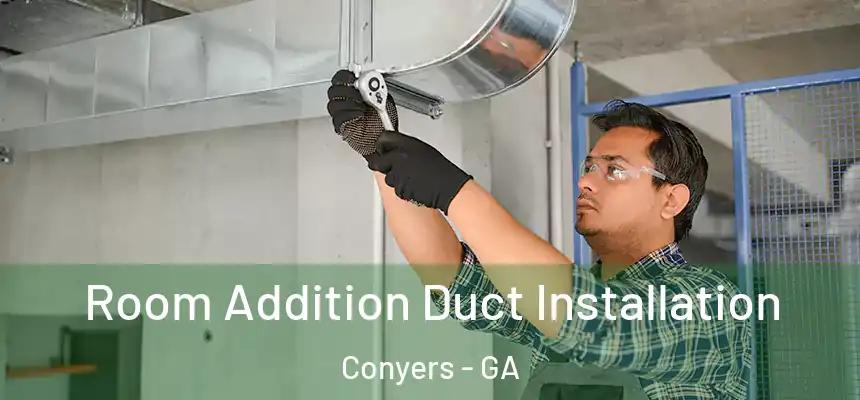  Room Addition Duct Installation Conyers - GA