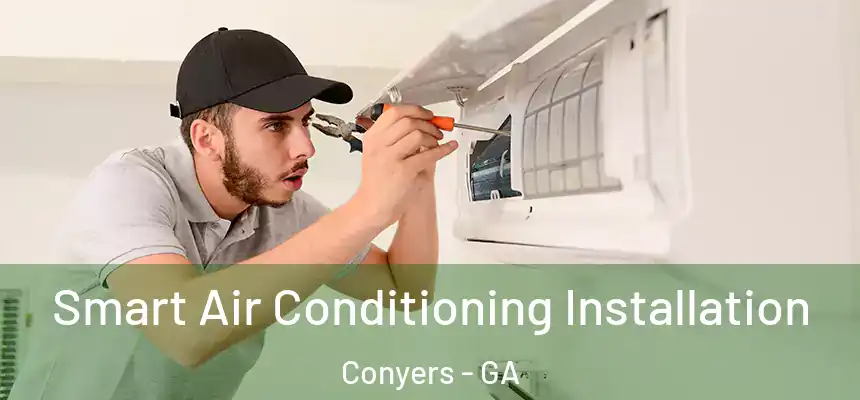  Smart Air Conditioning Installation Conyers - GA