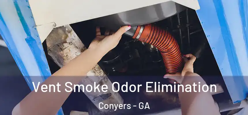  Vent Smoke Odor Elimination Conyers - GA