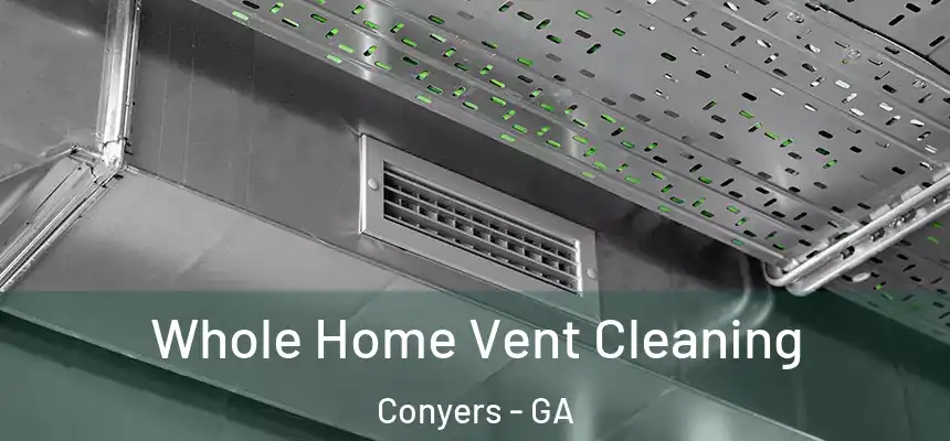 Whole Home Vent Cleaning Conyers - GA